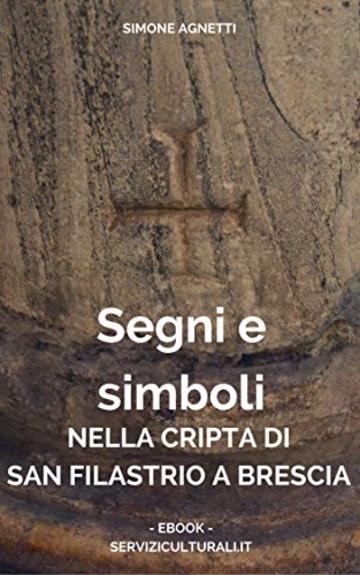 Segni e simboli nella cripta di San Filastrio a Brescia
